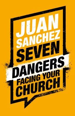 Cover for Juan Sanchez · Seven Dangers Facing Your Church (Paperback Book) (2018)