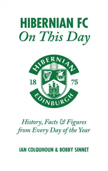 Cover for Ian Colquhoun · Hibernian FC On This Day: History, Facts &amp; Figures from Every Day of the Year - On This Day (Hardcover Book) (2015)