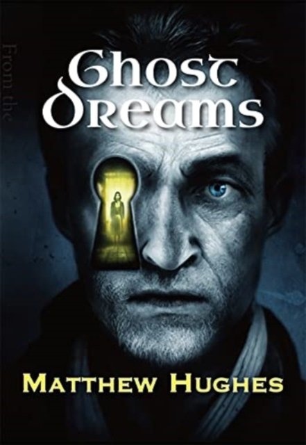 Cover for Matthew Hughes · Ghost Dreams (Hardcover bog) (2022)