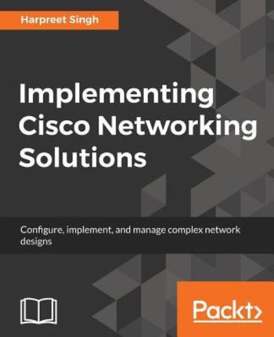 Cover for Harpreet Singh · Implementing Cisco Networking Solutions (Paperback Book) (2017)