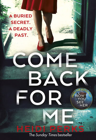 Come Back For Me: Your next obsession from the author of Richard & Judy bestseller NOW YOU SEE HER - Heidi Perks - Böcker - Cornerstone - 9781787460782 - 23 januari 2020