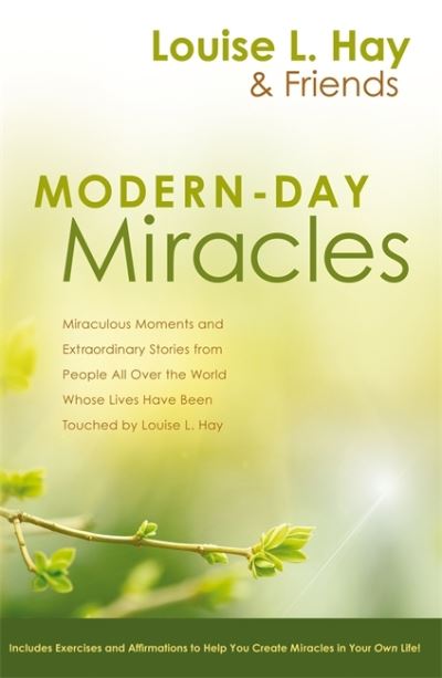 Modern-Day Miracles: Miraculous Moments and Extraordinary Stories from People All Over the World Whose Lives Have Been Touched by Louise L. Hay - Louise Hay - Boeken - Hay House UK Ltd - 9781788179782 - 5 juli 2010