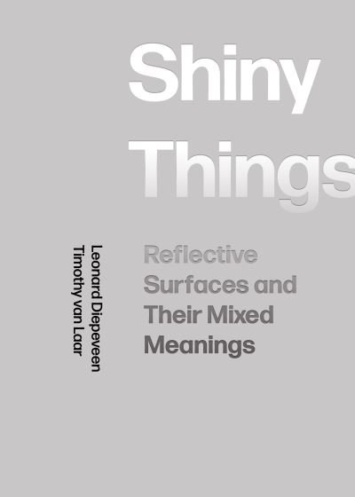 Cover for Leonard Diepeveen · Shiny Things: Reflective Surfaces and Their Mixed Meanings (Paperback Book) [New edition] (2021)