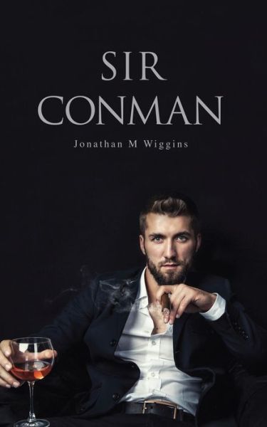 Sir Conman - Jonathan M Wiggins - Books - New Generation Publishing - 9781789552782 - October 4, 2018