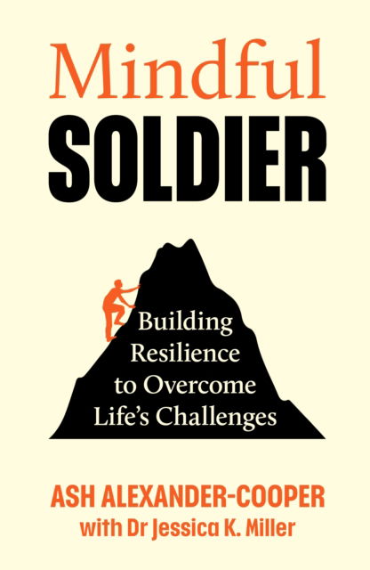 Cover for Ash Alexander-Cooper · Mindful Soldier: Building Resilience to Overcome Life's Challenges (Inbunden Bok) (2025)