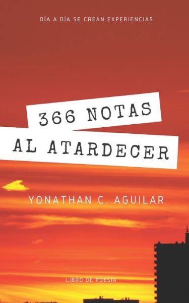 Cover for Yonathan C. Aguilar · 366 Notas al Atardecer (Paperback Book) (2019)