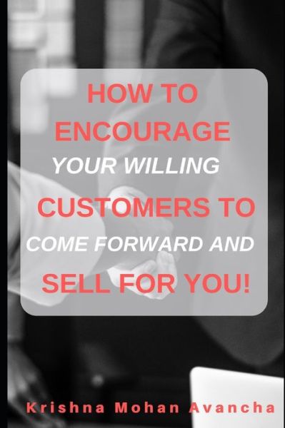 Cover for Krishna Mohan Avancha · How to encourage Customers to sell for you! (Paperback Book) (2019)