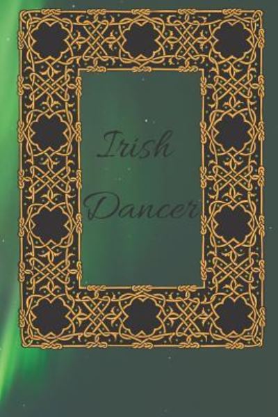 Cover for Sunflower Design Publishing · Irish Dancer (Paperback Book) (2019)