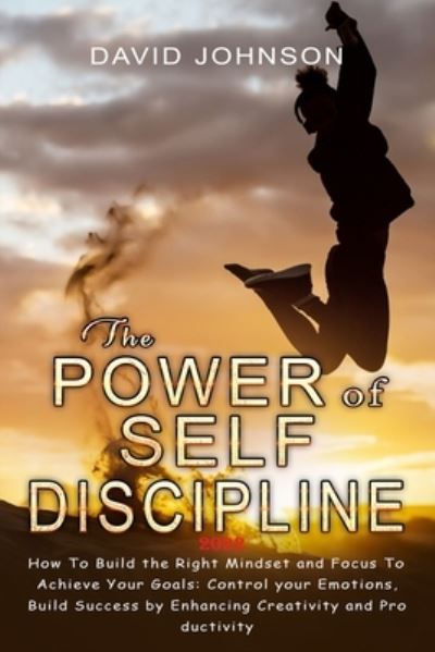 Cover for David Johnson · The Power of Self Discipline 2022 : H?w T? Build the Right Mindset and F?cus T? Achieve Y?ur G?als (Pocketbok) (2022)