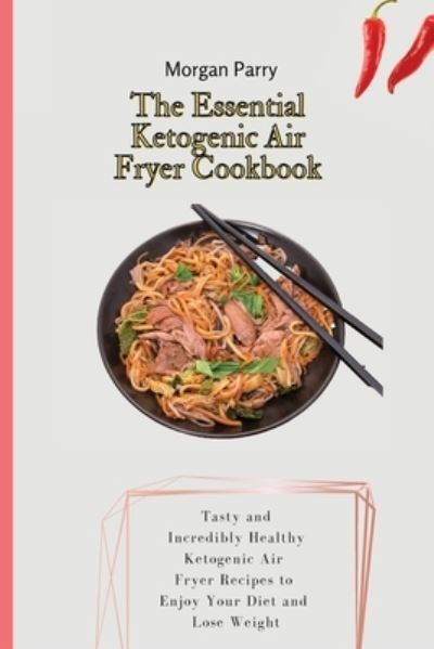 Cover for Morgan Parry · The Essential Ketogenic Air Fryer Cookbook (Paperback Book) (2021)