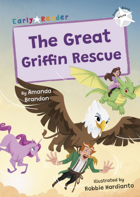 The Great Griffin Rescue: (White Early Reader) - Amanda Brandon - Books - Maverick Arts Publishing - 9781835110782 - August 28, 2025