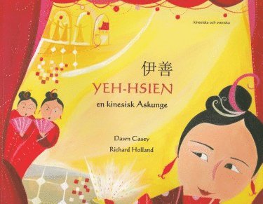 Yeh-Hsien en kinesisk Askunge (kinesiska och svenska) - Dawn Casey - Books - ndio kultur & kommunikation - 9781846112782 - March 13, 2012