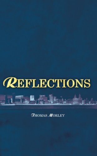 Reflections - Thomas Morley - Bücher - New Generation Publishing - 9781847483782 - 4. August 2008