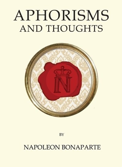 Cover for Napoleon Bonaparte · Aphorisms and Thoughts - Quirky Classics (Paperback Bog) (2016)