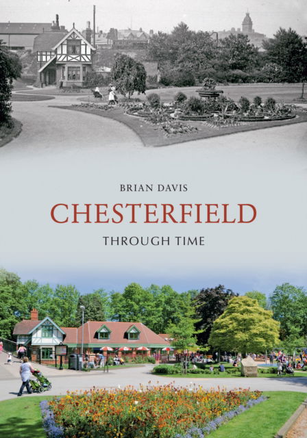 Cover for Brian Davis · Chesterfield Through Time - Through Time (Paperback Book) [UK edition] (2009)