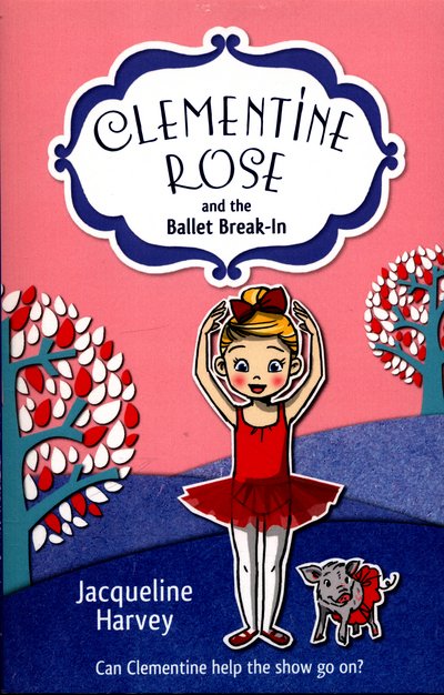 Cover for Jacqueline Harvey · Clementine Rose and the Ballet Break-in - Clementine Rose (Pocketbok) (2016)