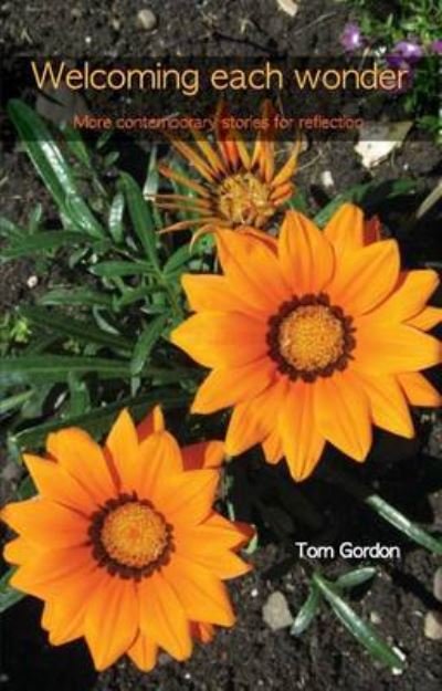 Cover for Tom Gordon · Welcoming Each Wonder: More Contemporary Stories for Reflection (Paperback Bog) (2010)