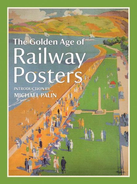 Cover for Michael Palin · The Golden Age of Railway Posters (Inbunden Bok) (2015)