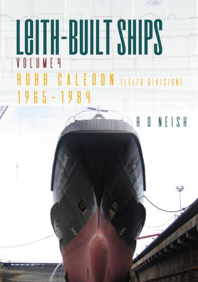 Cover for R O Neish · Robb Caledon [Leith Division] 1965-1984 - Leith-Built Ships (Paperback Book) (2024)