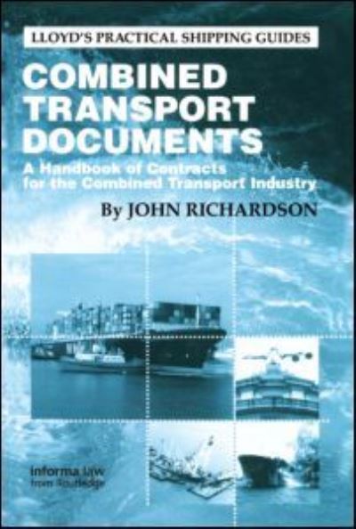 Combined Transport Documents: A Handbook of Contracts for the Combined Transport Industry - John Richardson - Livres - Taylor & Francis Ltd - 9781859785782 - 1 décembre 2000