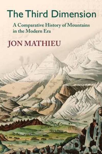 Cover for Jon Mathieu · The Third Dimension: a Comparative History of Mountains in the Modern Era (Paperback Book) (2013)