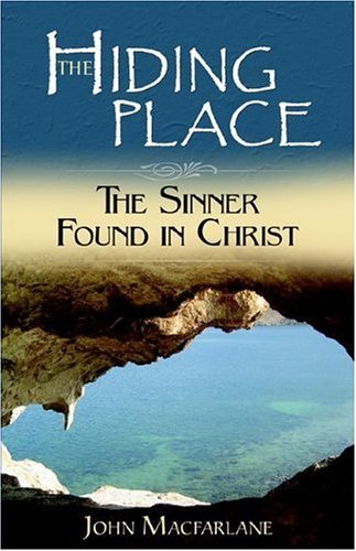 Cover for John Macfarlane · The Hiding Place: the Sinner Found in Christ (Pocketbok) (2006)