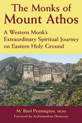 Cover for Pennington, M. Basil, OCSO · The Monks of Mount Athos: A Western Monks Extraordinary Spiritual Journey on Eastern Holy Ground (Pocketbok) (2003)