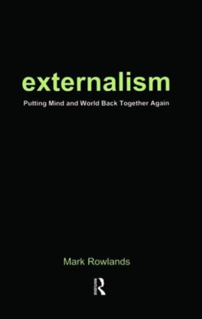 Externalism - Mark Rowlands - Livros - Taylor & Francis Ltd - 9781902683782 - 30 de agosto de 2003