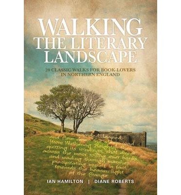 Cover for Ian Hamilton · Walking the Literary Landscape: 20 classic walks for book-lovers in Northern England (Paperback Bog) (2014)