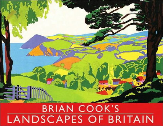 Cover for Brian Cook · Brian Cook's Landscapes of Britain: a guide to Britain in beautiful book illustration (Hardcover Book) (2010)