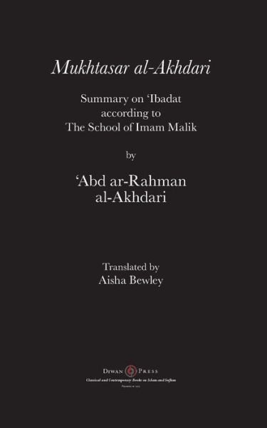 Mukhtasar al-Akhdari: Summary on 'Ibadat according to the School of Imam Malik - 'abd Ar-Rahman Al-Akhdari - Books - Diwan Press - 9781908892782 - April 26, 2019
