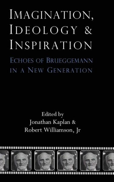 Cover for Jonathan Kaplan · Imagination, Ideology and Inspiration: Echoes of Brueggemann in a New Generation (Inbunden Bok) (2015)