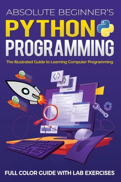 Cover for Kevin Wilson · Absolute Beginner's Python Programming Full Color Guide with Lab Exercises: The Illustrated Guide to Learning Computer Programming - Illustrated Coding (Paperback Bog) (2022)
