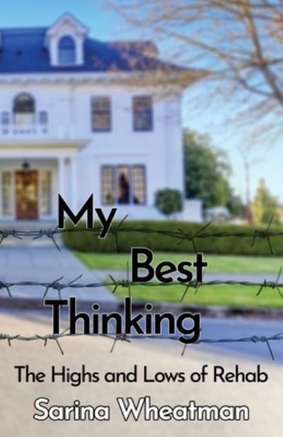 Cover for Sarina Wheatman · My Best Thinking: The Highs and Lows of Rehab (Paperback Book) (2020)