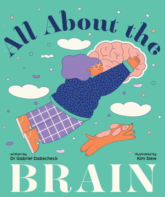 Cover for Gabriel Dabscheck · All About the Brain - All About the Body (Hardcover Book) (2024)