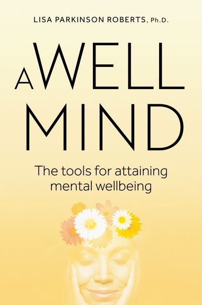 Cover for Lisa Parkinson Roberts · A Well Mind: The Tools for Attaining Mental Wellbeing (Paperback Book) (2021)