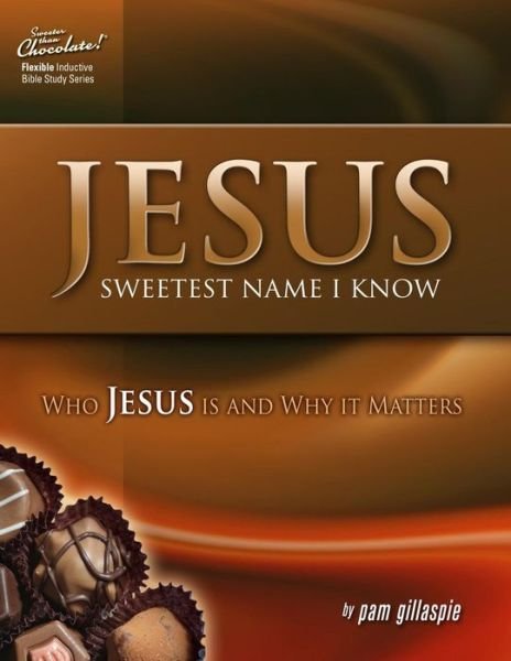 Cover for Pam Gillaspie · Jesus -- Sweetest Name I Know: Who Jesus is and Why It Matters (Paperback Book) (2013)