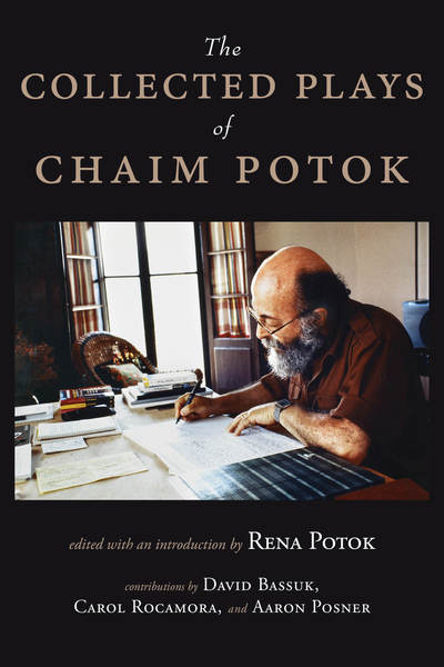 The Collected Plays of Chaim Potok - Chaim Potok - Books - Monkfish Book Publishing Company - 9781939681782 - December 6, 2018