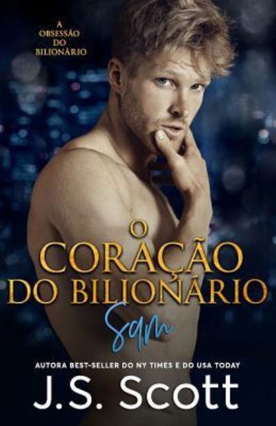 Cover for J. S. Scott · O Coração do Bilionário (Paperback Book) (2016)