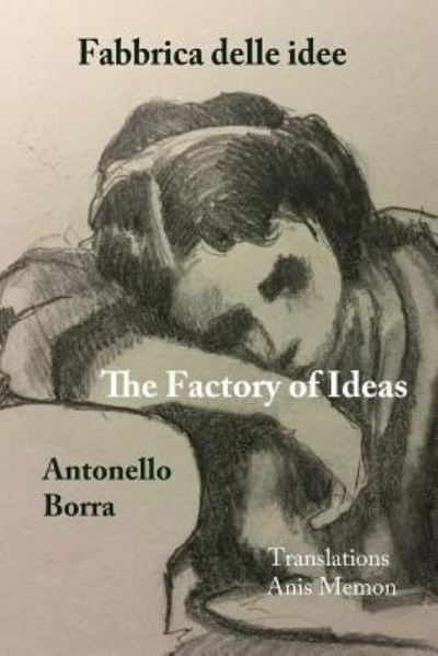 The Factory of Ideas / Fabbrica Delle Idee - Antonello Borra - Books - Fomite - 9781944388782 - March 31, 2019
