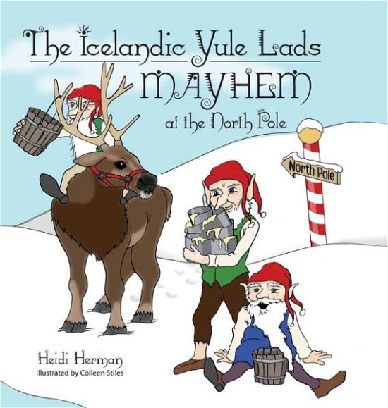 Cover for Heidi Herman · The Icelandic Yule Lads Mayhem at the North Pole (Inbunden Bok) (2018)
