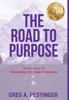 Cover for Greg A Pestinger · The Road to Purpose (Hardcover Book) (2020)