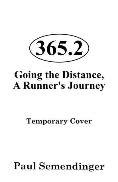 Cover for Paul Semendinger · 365.2: Going the Distance, A Runner's Journey (Paperback Book) (2024)