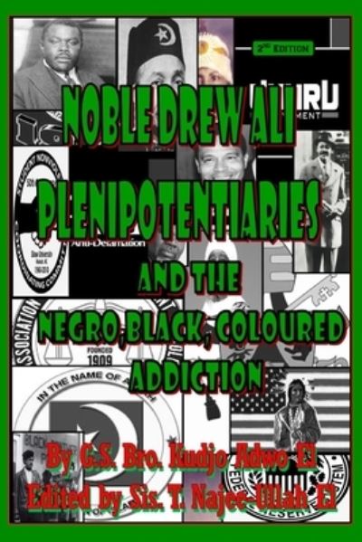 Cover for Kudjo Adwo El · Noble Drew Ali Plenipotentiaries: And the Negro, Black, Coloured Addiction (Paperback Book) [2nd edition] (2020)