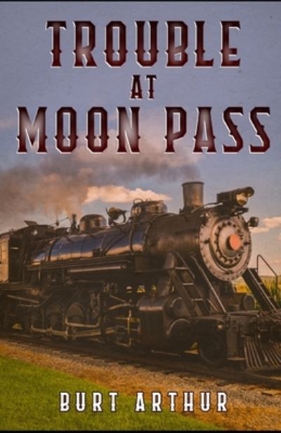 Trouble at Moon Pass - Burt Arthur - Books - Amazon Digital Services LLC - KDP Print  - 9781954840782 - February 10, 2022