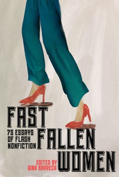 Cover for Fast Fallen Women: 75 Essays of Flash NonFiction (Paperback Book) (2023)