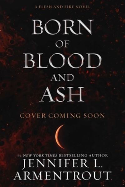 Cover for Jennifer L Armentrout · Born of Blood and Ash - Flesh and Fire (Hardcover Book) (2024)