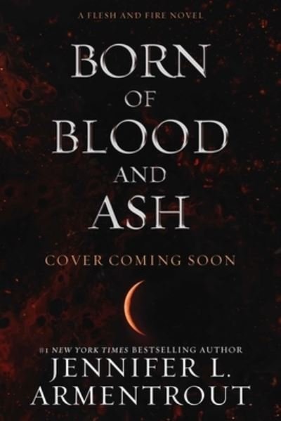 Cover for Jennifer L Armentrout · Born of Blood and Ash - Flesh and Fire (Gebundenes Buch) (2024)