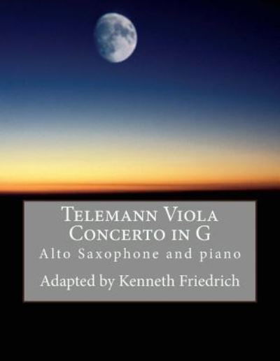 Cover for Kenneth Friedrich · Telemann Viola Concerto in G - alto sax version (Taschenbuch) (2017)