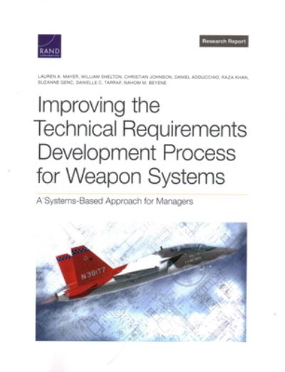 Cover for Lauren A. Mayer · Improving the Technical Requirements Development Process for Weapon Systems (Paperback Book) (2022)